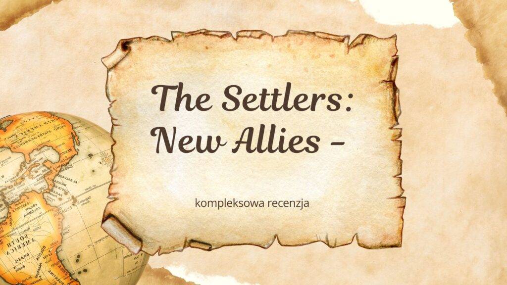 The settlers- New Allies kompleksowa recenzja najnowszego